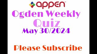 APPEN OGDEN WEEKLY QUIZ ENDING MAY 30 2024 [upl. by Anavlis58]