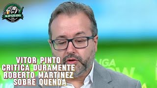 Vitor Pinto critica duramente Roberto Martinez sobre Quenda [upl. by Hieronymus216]