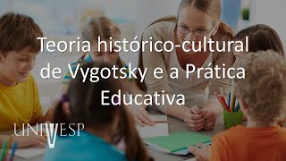 Psicologia da Educação  Teoria históricocultural de Vygotsky e a Prática Educativa [upl. by Amik]