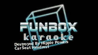 Car Seat Headrest  Destroyed By Hippie Powers Funbox Karaoke 2016 [upl. by Weixel]