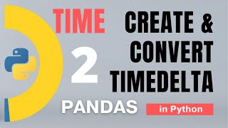 97 Pandas Part 74 Time Timedelta Create and convert Timedelta  2  Tutorial [upl. by Reggie]