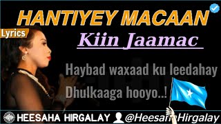 KIIN JAAMAC  HAYBAD WAXAAD KU LEEDAHAY LYRICS  HANTIYEY MACAAN  HEES WADANI AH MAALINTA XORIYADA [upl. by Demha]