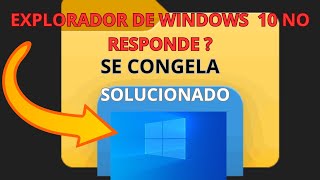 EXPLORADOR DE ARCHIVOS NO RESPONDESE CONGELA EN WINDOWS 10 SOLUCIÓN [upl. by Enail340]