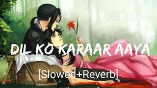 Dil Ko Karaar Aaya SlowedReverb Yasser Desai Neha Kakkar  Textaudio [upl. by Tavy]