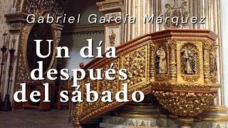 Un día después del sábado de Gabriel García Márquez [upl. by Courtland]