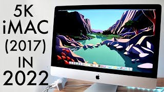 5K iMac 2017 In 2022 Review [upl. by Etnaled]