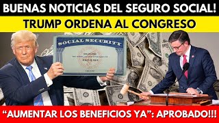 BUENAS NOTICIAS DEL SEGURO SOCIAL TRUMP ORDENA AL CONGRESO quotAUMENTAR LOS CHEQUES YAquot APROBADO [upl. by Yvon]