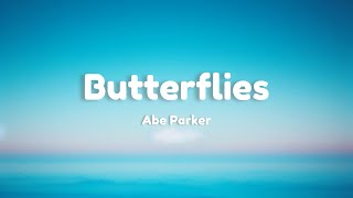 Butterflies  Abe Parker  lyrics [upl. by Ayle]