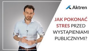 Jak pokonać stres przed wystąpieniami publicznymi [upl. by Nylirrej]