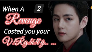 2 When a revenge cost u your vŔgnty  KTH ff taehyung ff  BTS fanfics 💜 [upl. by Atiuqram]