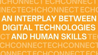 TechConnect An interplay between digital technologies and human skills [upl. by Nyhagen666]