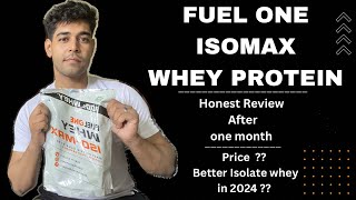 FUEL ONE ISOMAX WHEY PROTEIN  HONEST REVIEW AFTER 1 MONTH  BETTER ISOLATE WHEY IN 2024 [upl. by Darcie]