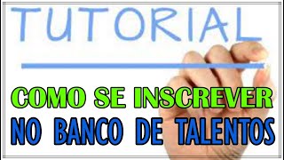 TUTORIAL PARA INSCRIÇÃO NO BANCO DE TALENTOS [upl. by Boatwright]