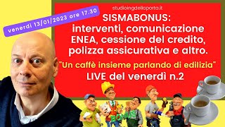 SISMABONUS interventi comunicazione ENEA cessione del credito e altro  LIVE del venerdì n2 [upl. by Yrtsed196]