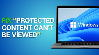 How to Fix Protected Content Cannot be Viewed on Windows [upl. by Niac712]