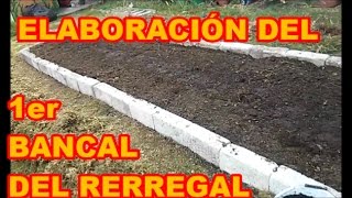 BANCAL PARA SIEMBRA ELABORACIÓN DE UNO DESDE CERO  EL PRIMER BANCAL DEL TERREGAL [upl. by Rennob]