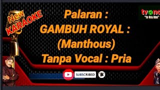 KARAOKE  GAMBUH  ROYAL  CAMPURSARI  MATHOUS  TANPA  VOCAL  PRIA [upl. by Ytok]