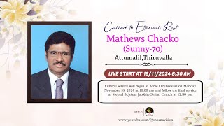 FUNERAL SERVICE OF MATHEWS CHACKO SUNNY  70 ATTUMALILTHIRUVALLA ON 18112024 AT 630 AM [upl. by Valerlan455]