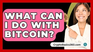 What Can I Do With Bitcoin  CryptoBasics360com [upl. by Nelav]