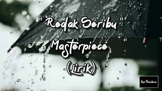 Redak Seribu  Masterpiece Lirik [upl. by Elva494]