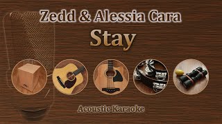 Stay  Zedd Alessia Cara Acoustic Karaoke [upl. by Dotty772]