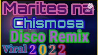 MARITES NA CHISMOSA DISCO REMIX VIRAL 2022💥🎉 [upl. by Enia278]