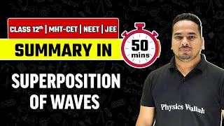 SUPERPOSITION OF WAVES  Summary in 50 Minutes  Physics Class12thMHTCETNEETJEE [upl. by Eneri]