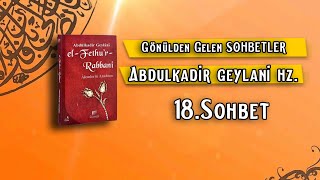 Abdülkadir Geylani Hazretlerinden Sohbetler  El Fethur Rabbani Kitabı  18Sohbet [upl. by Nroht]