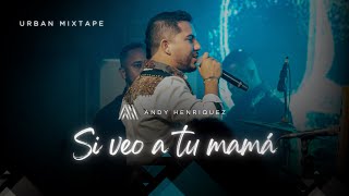 Si veo a tu mamá Urban Mixtape Andy Henriquez [upl. by Sosna]