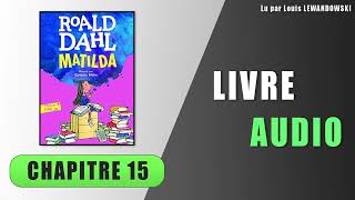 Matilda  Chapitre 15  Le deuxième miracle  Livre audio [upl. by Nottarts404]