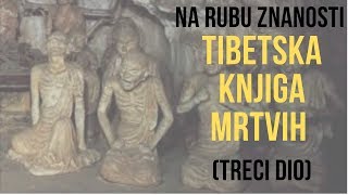 TIBETSKA KNJIGA MRTVIH Na Rubu Znanosti III DIO Dokumentarni Film [upl. by Otsuj354]