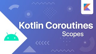 Coroutine Scopes  Kotlin Coroutines [upl. by Akcimat87]