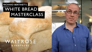 Richard Bertinets White Bread Masterclass  Waitrose [upl. by Hannover]