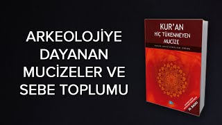 KURAN MUCİZELERİ Sebe Toplumu ve Arkeolojiye Dayanan Mucizeler [upl. by Nalac]