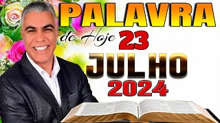 A Palavra de Hoje Dia 23 de Julho de 2024  Terçafeira [upl. by Iliam]