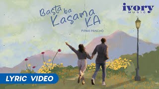 Basta Ba Kasama Ka  Pipah Pancho Official Lyric Video [upl. by Maclean540]