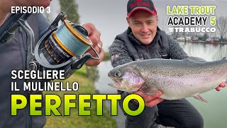 Pescare TROTA LAGO Come Scegliere il MULINELLO PERFETTO  Lake Trout Academy S5E3 [upl. by Irvine378]