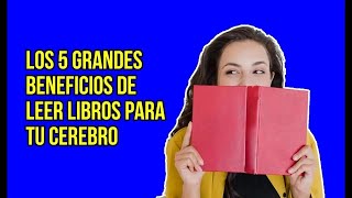 5 BENEFICIOS de LEER libros para tu CEREBRO [upl. by Sajet418]