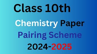 10th Class Chemistry Pairing Scheme 20242025  Class 10 Chemistry Pairing Scheme  Pairing Scheme [upl. by Rediah]