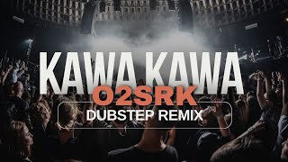 KAWA KAWA O2 amp SRK DUBSTEP REMIX [upl. by Akir]