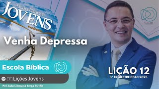 Lição 12  Venha Depressa  JOVENS [upl. by Lura]