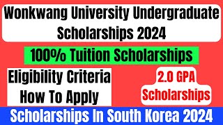 Scholarships In South Korea With 20 GPA  100 Wonkwang University Undergraduate Scholarships 2024 [upl. by Uziel722]