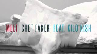 Chet Faker  Melt feat Kilo Kish Official Audio [upl. by Anagrom]