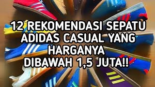 12 Rekomendasi Sepatu ADIDAS Casual Yang Harganya Dibawah 15 Juta [upl. by Kobi]