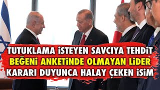 TUTUKLAMA İSTEYEN SAVCIYA TEHDİT BEĞENİ ANKETİNDE OLMAYAN LİDER KARARI DUYUNCA HALAY ÇEKEN İSİM [upl. by Nosneb820]