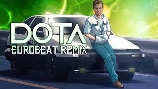 Dota  Eurobeat Remix [upl. by Ennaul347]