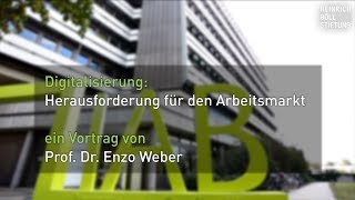 Digitalisierung Herausforderungen für den Arbeitsmarkt  Vortrag von Prof Dr Enzo Weber [upl. by Kaete]