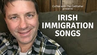 Irish Immigration Songs [upl. by Ellehcan]