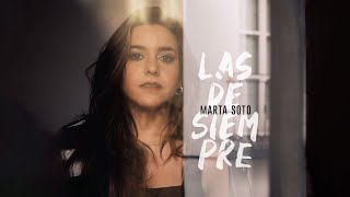 Marta Soto  Las de siempre Videoclip Oficial [upl. by Neik250]