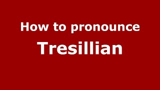 How to pronounce Tresillian EnglishUK  PronounceNamescom [upl. by Annauqahs]